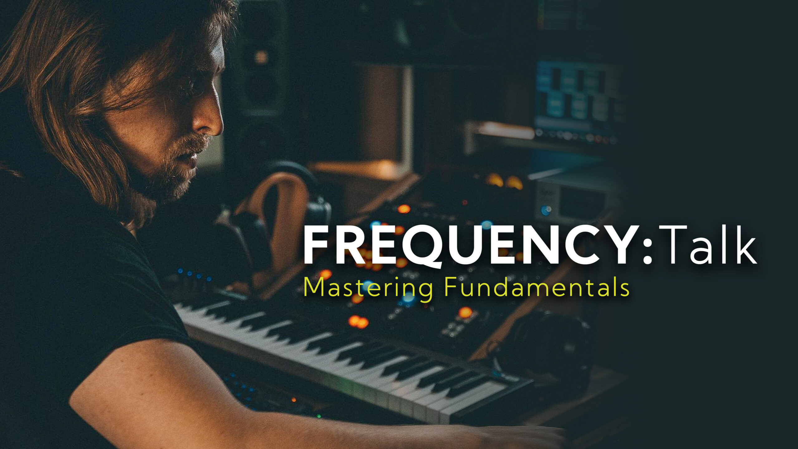Frequency:Talk Episode 01 – Mastering Fundamentals